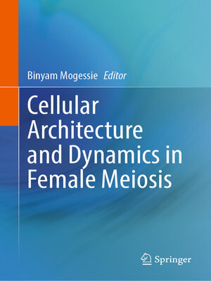 cover image of Cellular Architecture and Dynamics in Female Meiosis